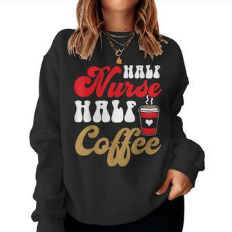 Groovy Half Nurse Half Coffee Nurse Life Happy Nurses Day Women Crewneck Graphic Sweatshirt - Thegiftio UK