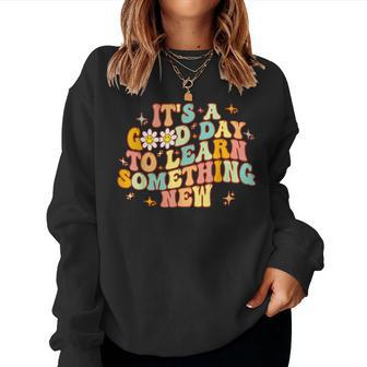 Groovy Its A Good Day To Learn Something New For Teacher Women Crewneck Graphic Sweatshirt - Seseable