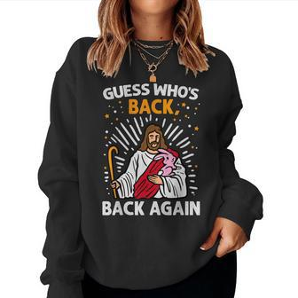 Guess Whos Back Back Again Easter Jesus Christ Christian Women Sweatshirt | Mazezy
