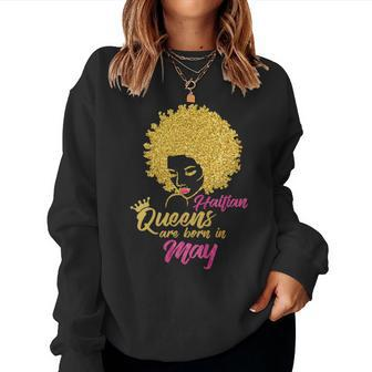 Haitian Queens Are Born In May Birthday For Women Women Sweatshirt | Mazezy