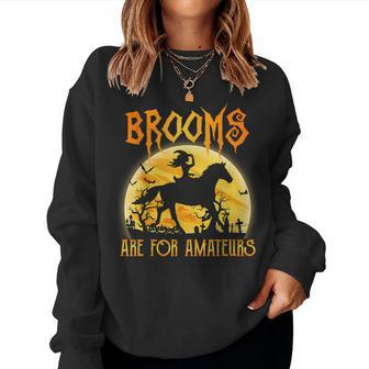 Halloween Brooms Are For Amateurs Horse Riding Women Sweatshirt | Mazezy