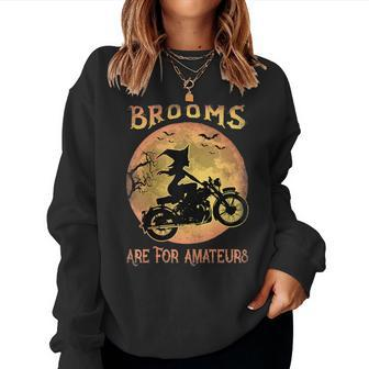 Halloween Brooms Are For Amateurs Motorcycle Witch Women Sweatshirt | Mazezy