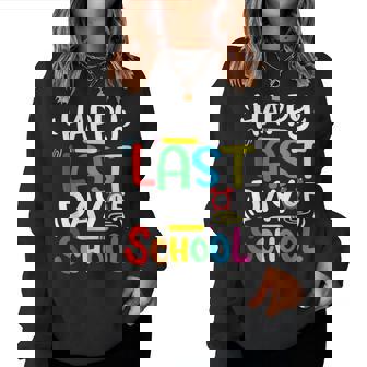 Happy Last Day Of School Last Day Of School Teacher Student Women Sweatshirt | Mazezy