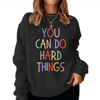 You Can Do Hard Things Motivational Quote Teacher Education Women Sweatshirt | Mazezy