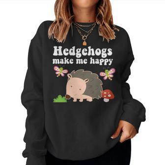 Hedgehogs Make Me Happy Animal Lover Gift Toddler Girls Mom Women Crewneck Graphic Sweatshirt - Seseable