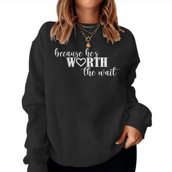 Because Hes Worth The Wait Air Force Wife Marine Wife Women Sweatshirt | Mazezy