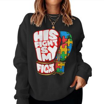 His Fight Is My Fight Autism Awareness Day For Mom Dad Women Crewneck Graphic Sweatshirt - Seseable