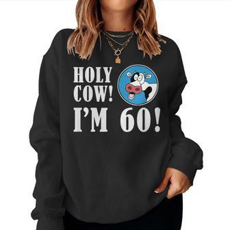 Holy Cow Im 60 60Th Milestone Farmer Birthday Women Sweatshirt | Mazezy CA