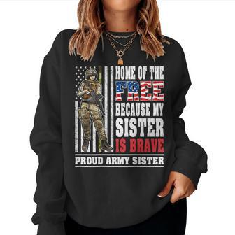 Home Of The Free My Sister Is Brave Proud Army Sister Women Sweatshirt | Mazezy