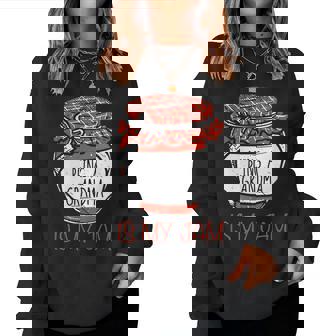 Homemade Jam Canning Jelly Canner Being A Grandma Is My Jam Women Sweatshirt | Mazezy