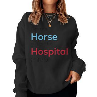Get The Horse Out Of The Hospital Anti Trump Campaign Women Sweatshirt | Mazezy