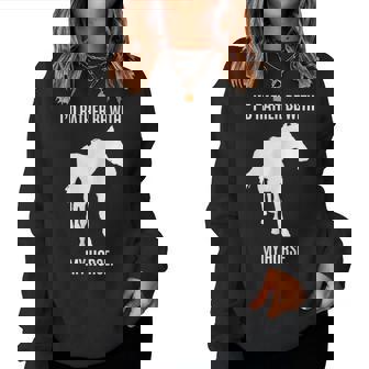 Horse Lovers Id Rather Be With My Horse Women Sweatshirt | Mazezy