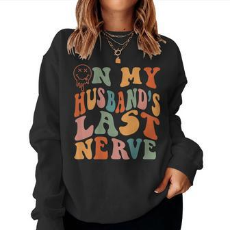 On My Husbands Last Nerve Groovy Wife Life On Back Women Sweatshirt | Mazezy