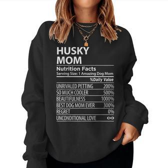 Husky Mom Nutrition Facts Husky Dog Owner Women Sweatshirt | Mazezy