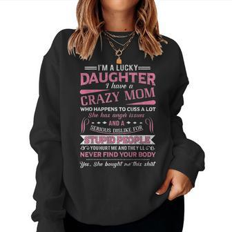 I Am A Lucky Daughter I Have A Crazy Mom Gift Women Crewneck Graphic Sweatshirt - Seseable