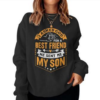 I Asked God For A Best Friend He Sent Me My SonFathers Day Women Crewneck Graphic Sweatshirt - Thegiftio UK