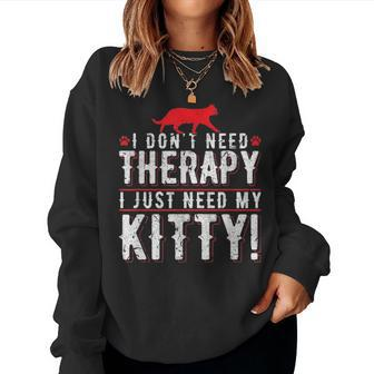I Dont Need Therapy I Just Need My Kitty Men Women Mom Dad Women Crewneck Graphic Sweatshirt - Seseable