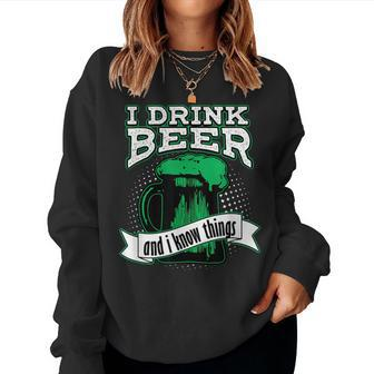 I Drink Beer And I Know Things Funny Green Drinking T Women Crewneck Graphic Sweatshirt - Seseable