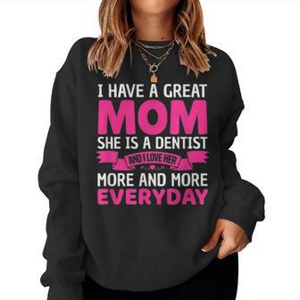 I Have A Great Mom She Is A Dentist Mothers Day Women Crewneck Graphic Sweatshirt - Seseable