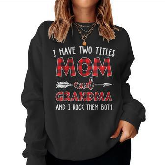 I Have Two Titles Mom And Grandma Buffalo Plaid V2 Women Crewneck Graphic Sweatshirt - Seseable