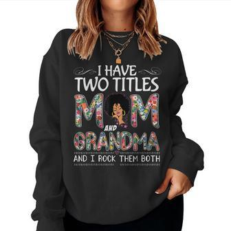 I Have Two Titles Mom And Grandma Floral Mothers Day Women Crewneck Graphic Sweatshirt - Thegiftio UK