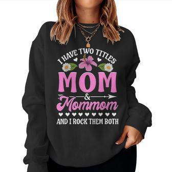 I Have Two Titles Mom And Mommom Cute Christmas Gifts Women Crewneck Graphic Sweatshirt - Seseable