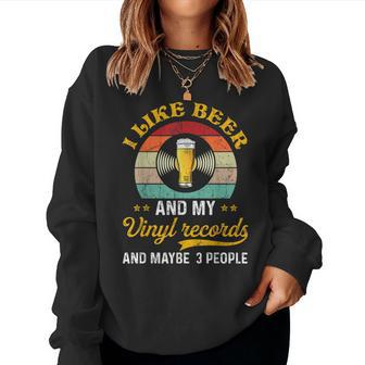 I Like Beer And My Vinyl Records And Maybe 3 People Funny Women Crewneck Graphic Sweatshirt - Seseable