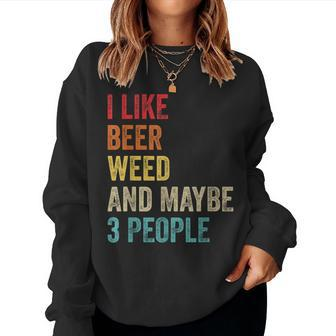I Like Beer Weed & Maybe 3 People Gun Lover Marijuana Gifts Women Crewneck Graphic Sweatshirt - Seseable