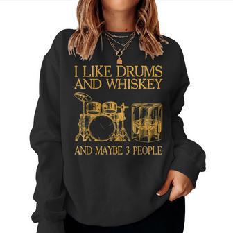 I Like Drums And Whiskey And Maybe 3 People Gift For Mens Women Crewneck Graphic Sweatshirt - Seseable