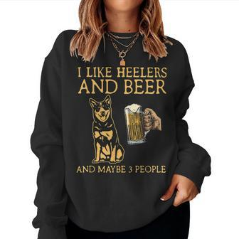 I Like Heelers And Beer And Maybe 3 People Women Crewneck Graphic Sweatshirt - Seseable