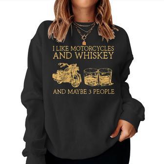 I Like Motorcycles And Whiskey And Maybe 3 People Women Crewneck Graphic Sweatshirt - Seseable