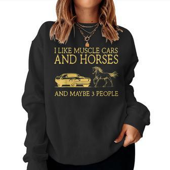 I Like Muscle Cars And Horses And Maybe 3 People Women Crewneck Graphic Sweatshirt - Seseable