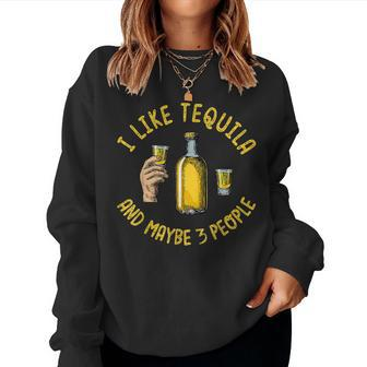 I Like Tequila And Maybe 3 People Funny Cocktail Women Crewneck Graphic Sweatshirt - Seseable