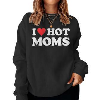 I Love Hot Moms I Heart Hot Moms Red Heart Love Hot Moms Women Crewneck Graphic Sweatshirt - Thegiftio UK
