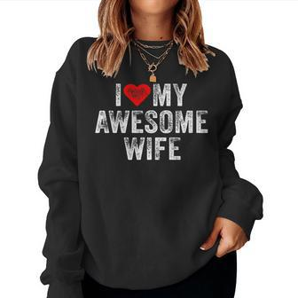 I Love My Awesome Wife Heart Humor Sarcastic Funny Vintage Women Crewneck Graphic Sweatshirt - Seseable