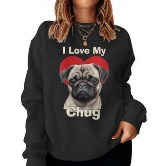 I Love My Chug Puppy Dog Gift For Womens Women Crewneck Graphic Sweatshirt - Thegiftio UK