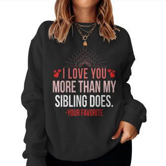 I Love You More Than My Sibling Does Mom And Dad Women Crewneck Graphic Sweatshirt - Seseable