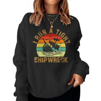 I Run A Tight Shipwreck Funny Vintage Mom Dad Quote Gift 5791 Women Crewneck Graphic Sweatshirt - Seseable