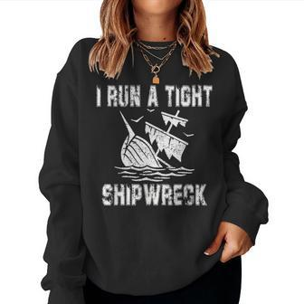 I Run A Tight Shipwreck Funny Vintage Mom Dad Quote Gift 5793 Women Crewneck Graphic Sweatshirt - Seseable