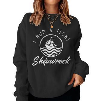 I Run A Tight Shipwreck Funny Vintage Mom Dad Quote Gift Women Crewneck Graphic Sweatshirt - Seseable