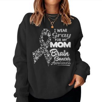 I Wear Gray For My Mom - Brain Cancer Awareness Women Crewneck Graphic Sweatshirt - Thegiftio UK