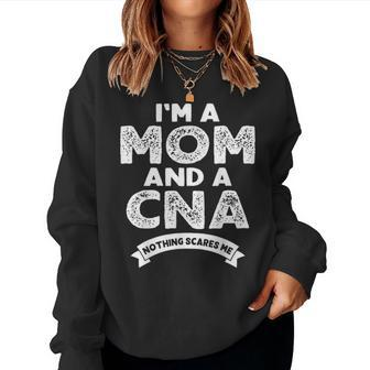 Im A Mom And A Cna Nothing Scares Me Nurse Mom Women Crewneck Graphic Sweatshirt - Seseable