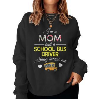 Im A Mom And School Bus Driver Nothing Scares Me Women Crewneck Graphic Sweatshirt - Seseable