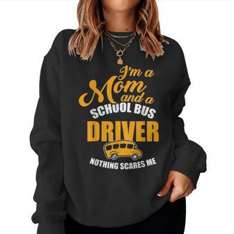 Im A Mom & School Bus Driver Nothing Scares Me Women Crewneck Graphic Sweatshirt - Seseable