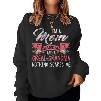 Im A Mom Grandma And A Great Grandma Nothing Scares Me Gift Women Crewneck Graphic Sweatshirt - Seseable