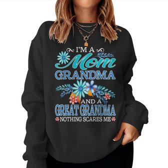 Im A Mom Grandma And A Great Grandma Nothing Scares Me Women Crewneck Graphic Sweatshirt - Seseable