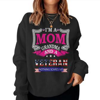 Im A Mom Grandma And A Veteran Nothing Scares Me Us Patriot Women Crewneck Graphic Sweatshirt - Seseable