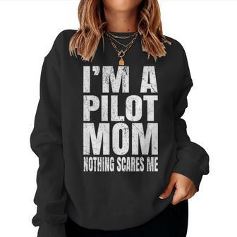Im A Pilot Mom Nothing Scares Me Airline Pilots Retirement Women Crewneck Graphic Sweatshirt - Seseable