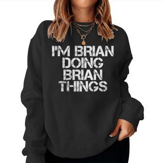 Im Brian Doing Brian Things Funny Christmas Gift Idea Women Crewneck Graphic Sweatshirt - Seseable
