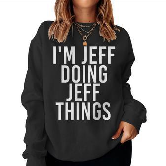 Im Jeff Doing Jeff Things Funny Christmas Gift Idea Women Crewneck Graphic Sweatshirt - Seseable
